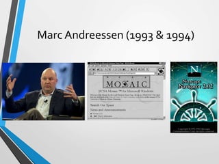 Marc Andreessen (1993 & 1994)
 