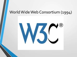 WorldWideWeb Consortium (1994)
 