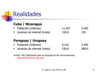 Realidades <ul><li>Cuba / Nicaragua </li></ul><ul><li>Población (millones) 11,367 5,483 </li></ul><ul><li>Usuarios de inte...