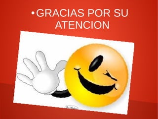 ●

GRACIAS POR SU
ATENCION

 