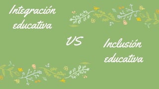 Integración VS inclusión educativa