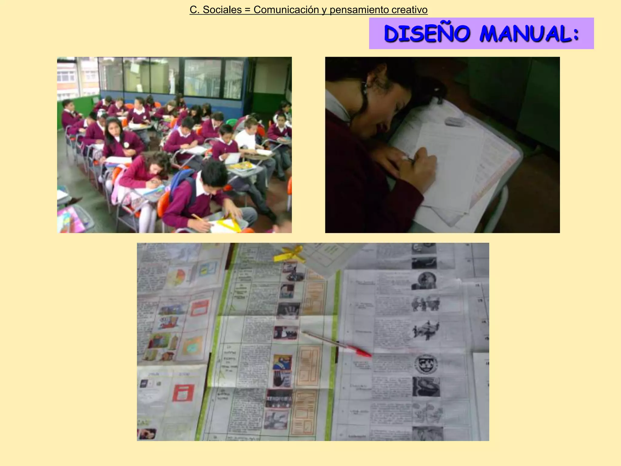 C. Sociales = Comunicación y pensamiento creativo

                                       DISEÑO MANUAL:
 
