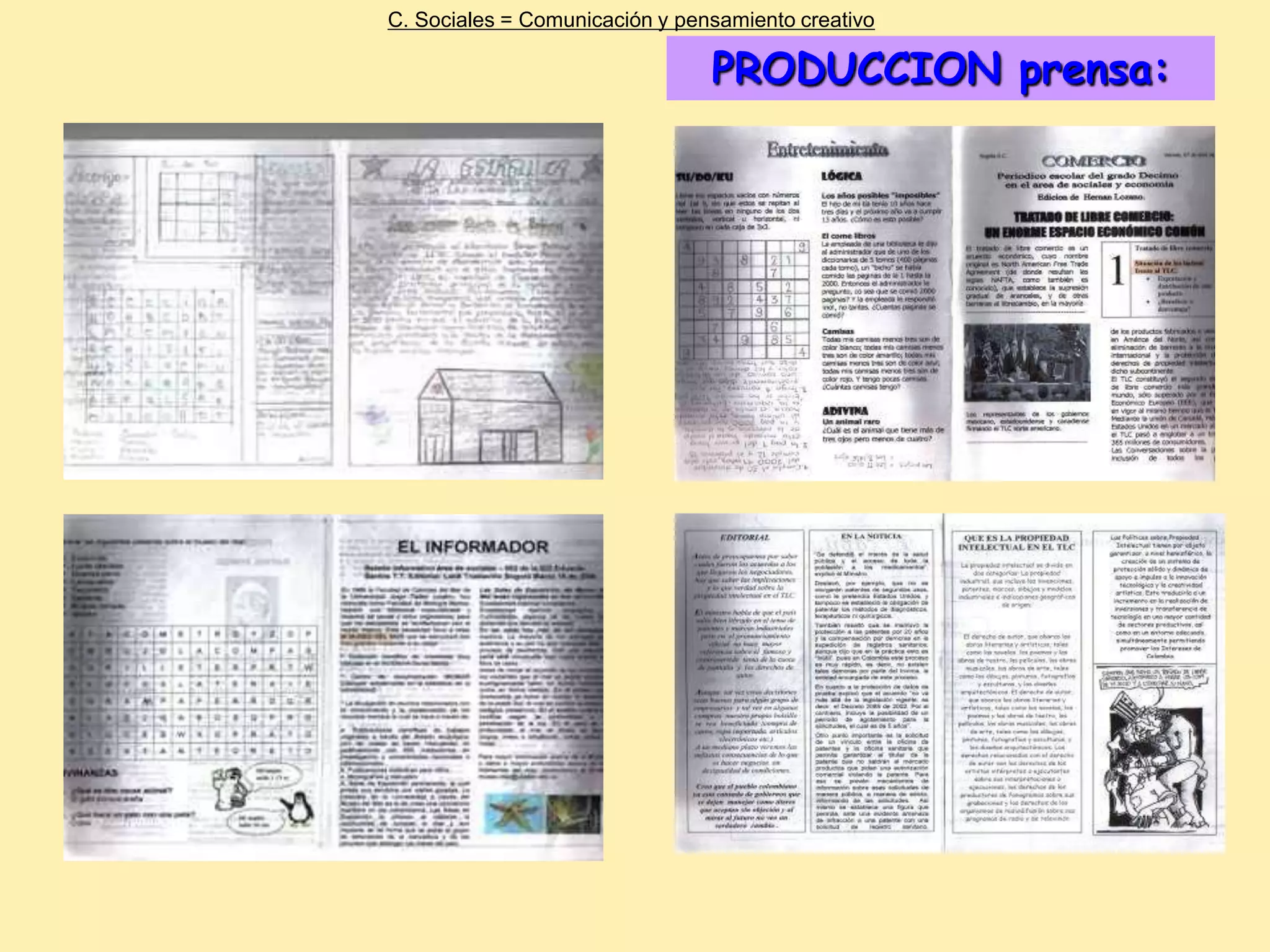 C. Sociales = Comunicación y pensamiento creativo

                                PRODUCCION prensa:
 