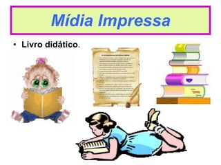Mídia Impressa Livro didático . 