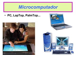 Microcomputador PC, LapTop, PalmTop... 
