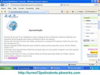 http://turma72polivalente.pbworks.com   