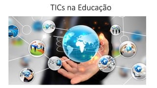 TICs na Educação
 