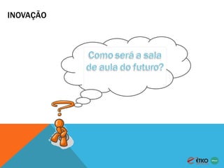 INOVAÇÃO 