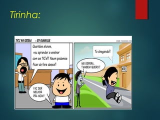 Tirinha:
 