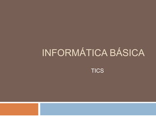Informática básica TICS 