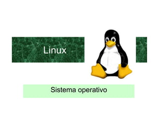 Linux


 Sistema operativo
 