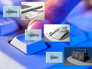 RADIO Teléfonos MÓDEMS 