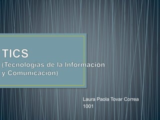 Laura Paola Tovar Correa
1001
 