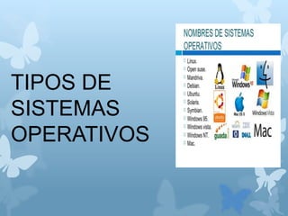 TIPOS DE
SISTEMAS
OPERATIVOS
 