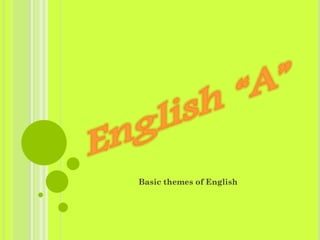 Basic themes of English
 