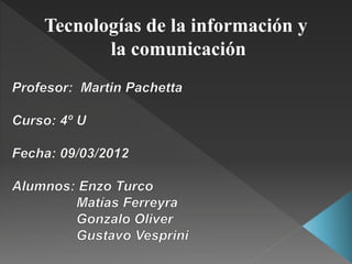 Tecnologías de la información y
la comunicación
 