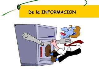 De la INFORMACION 