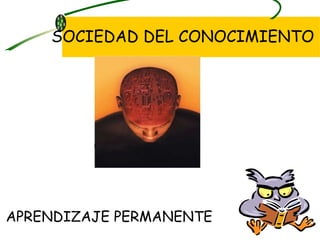 SOCIEDAD DEL CONOCIMIENTO APRENDIZAJE PERMANENTE 