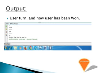  User turn, and now user has been Won.
 