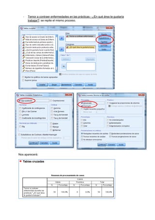 - Temor a contraer enfermedades en las prácticas - ¿En qué área te gustaría
trabajar?: se repite el mismo proceso.
Nos aparecerá:
 