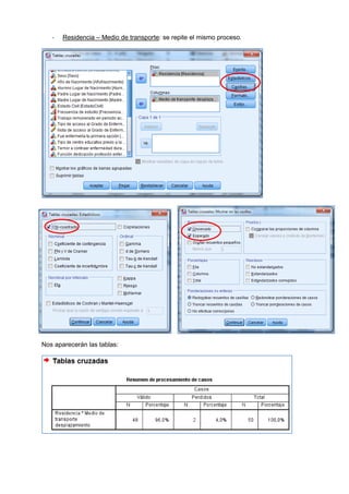 - Residencia – Medio de transporte: se repite el mismo proceso.
Nos aparecerán las tablas:
 