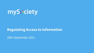 Regulating Access to Information
28th September 2021
 