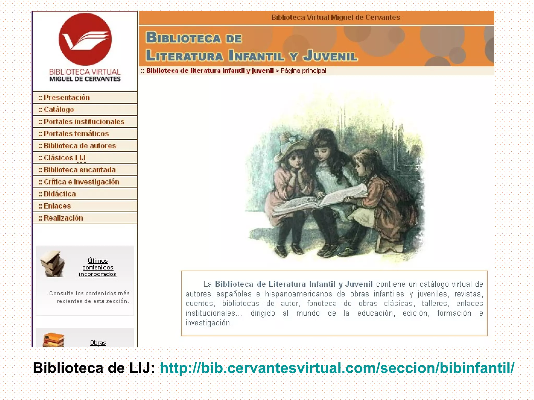 Biblioteca de LIJ: http://bib.cervantesvirtual.com/seccion/bibinfantil/
 