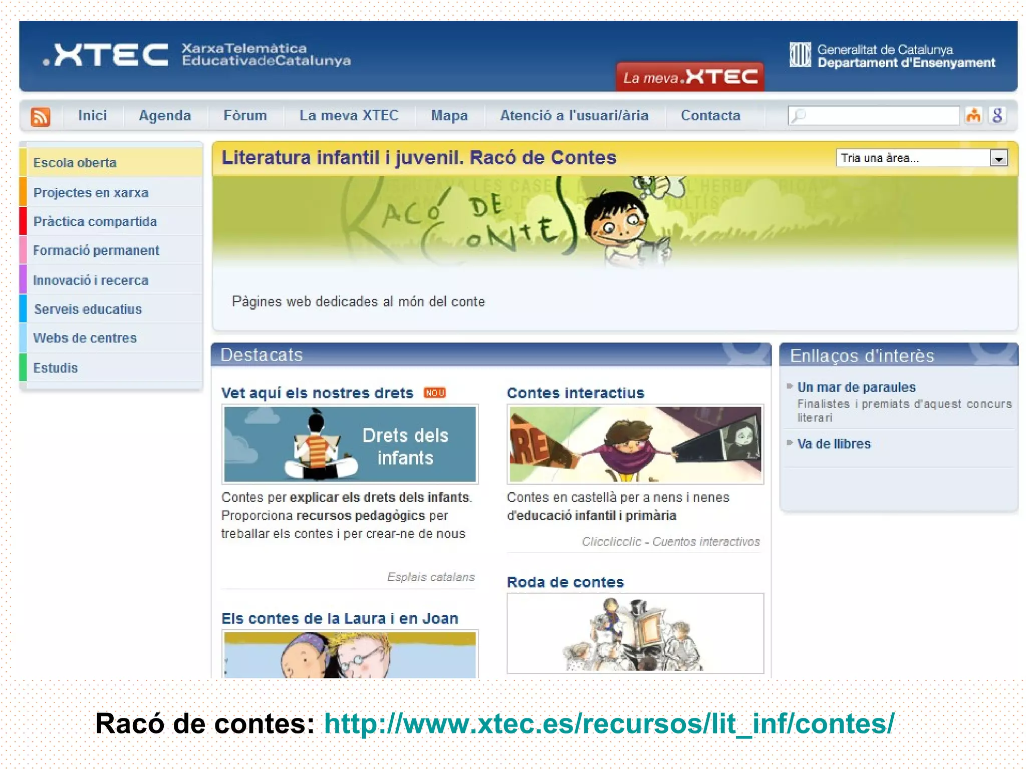 Racó de contes: http://www.xtec.es/recursos/lit_inf/contes/
 