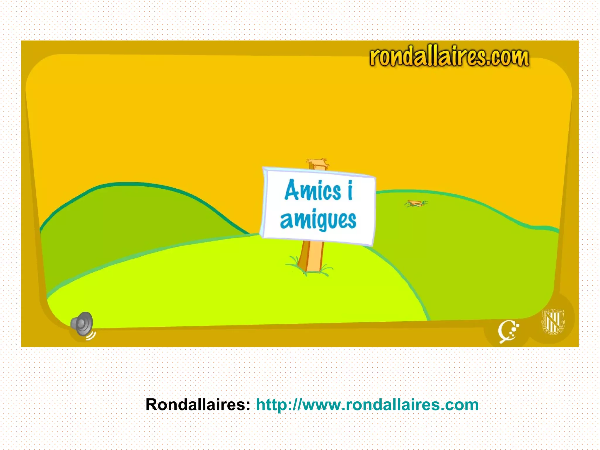 Rondallaires: http://www.rondallaires.com
 