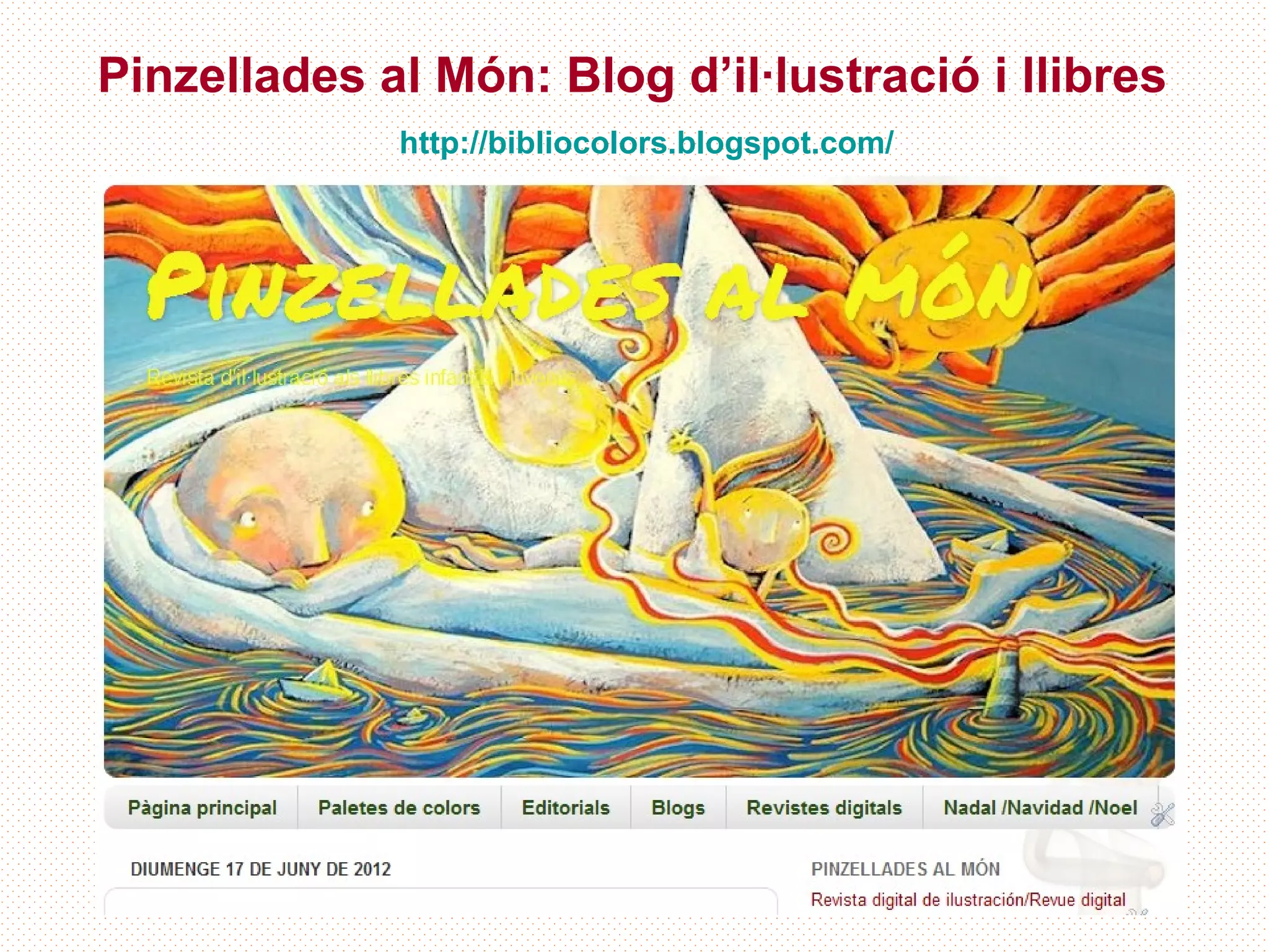 Pinzellades al Món: Blog d’il·lustració i llibres
             http://bibliocolors.blogspot.com/
 