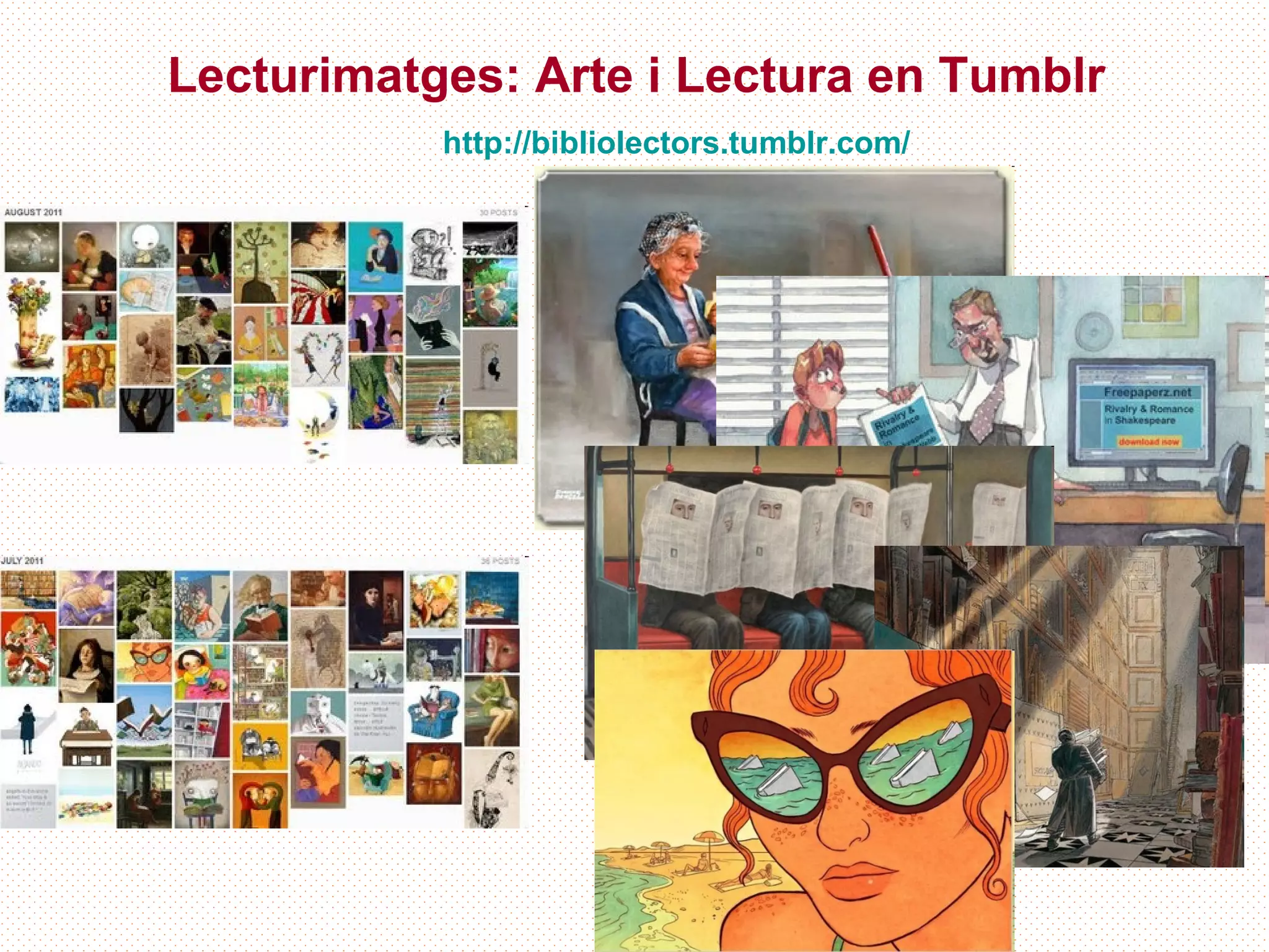 Lecturimatges: Arte i Lectura en Tumblr
           http://bibliolectors.tumblr.com/
 