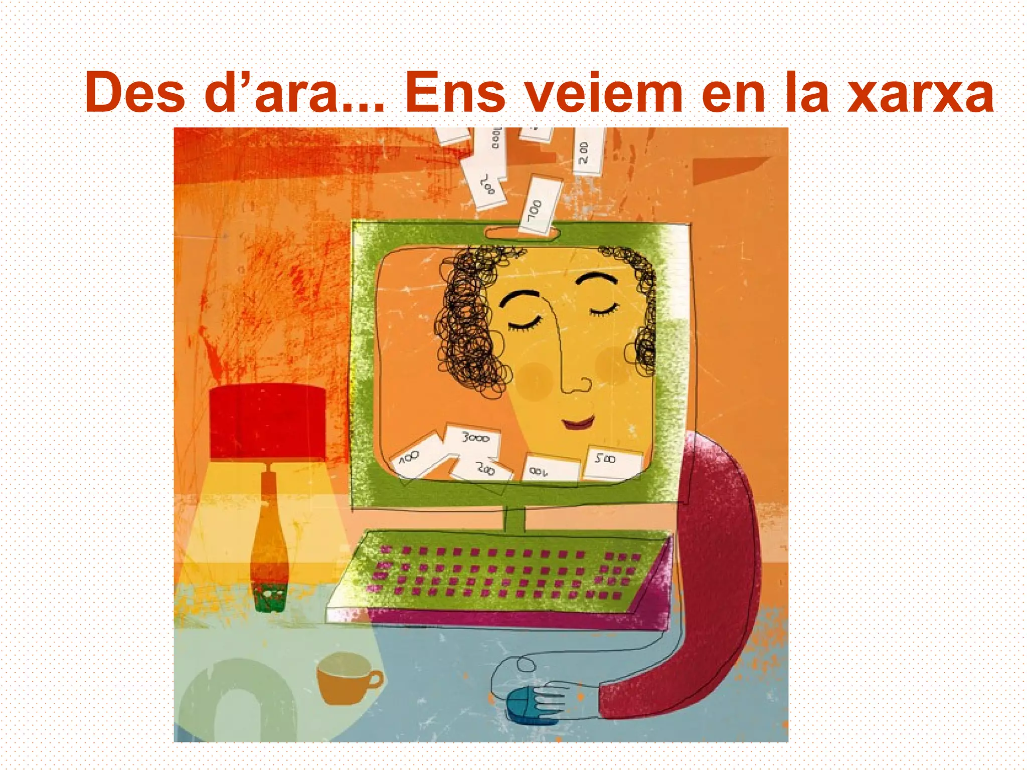 Des d’ara... Ens veiem en la xarxa
 