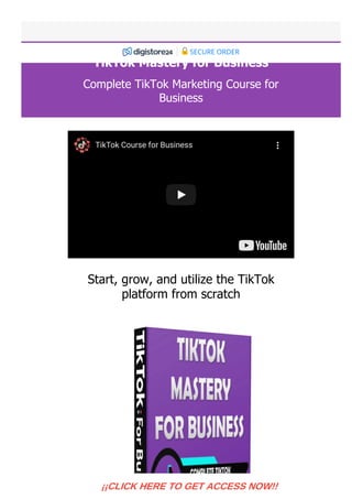 TikTok Mastery for Business
Complete TikTok Marketing Course for
Business
TikTok Course for Business
Start, grow, and utilize the TikTok
platform from scratch
SECURE ORDER
¡¡CLICK HERE TO GET ACCESS NOW!!
 