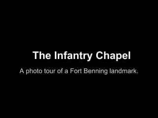 A photo tour of a Fort Benning landmark.
The Infantry Chapel
 