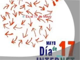    Es el 17 de Mayo




                       MENU
 