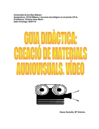 Universitat de les Illes Balears
Assignatura: 22122 Mitjans i recursos tecnològics en el procés d’E-A.
Professora: Victoria Irene Marín
Data d’entrega: 09/01/14

Haces Soutullo, Mª Victoria.

 