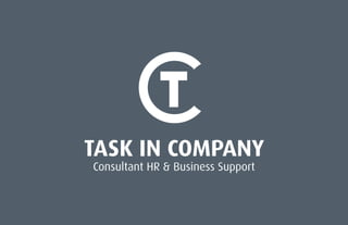 TASK IN COMPANY
Consultant HR & Business Support
 