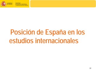 Posición de España en los
estudios internacionales


                            22
 