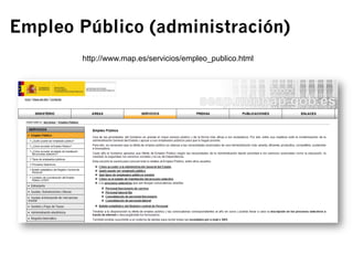 Empleo Público (administración) 
http://www.map.es/servicios/empleo_publico.html 
 