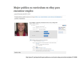 http://peru21.pe/reportuit/mujer-publica-su-curriculum-ebay-encontrar-empleo-2114568 
 