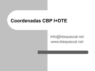 Coordenadas CBP I+DTE [email_address]   www.blaspascal.net   