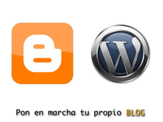 Pon en marcha tu propio BLOG
 