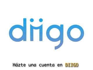 Házte una cuenta en DIIGO
 