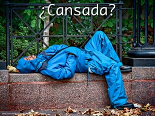 ¿Cansada?




http://www.ﬂickr.com/photos/tattoodjay/4058988283
 