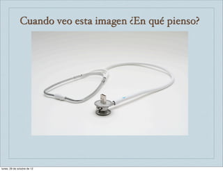 Cuando veo esta imagen ¿En qué pienso?




lunes, 29 de octubre de 12
 