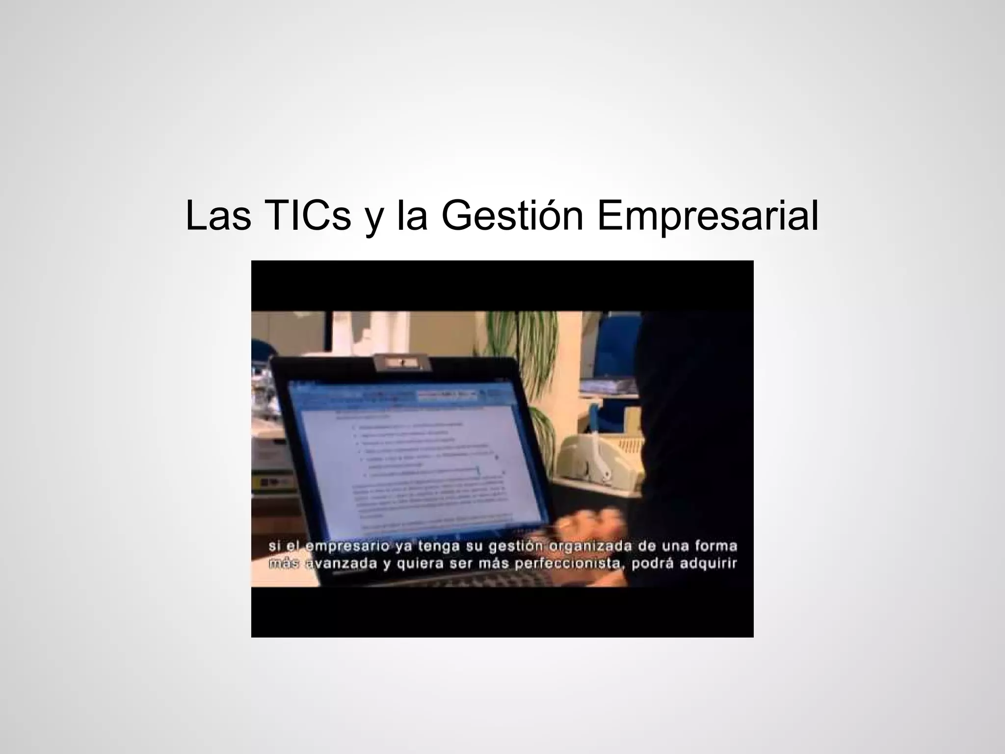 Las TICs y la Gestión Empresarial
 