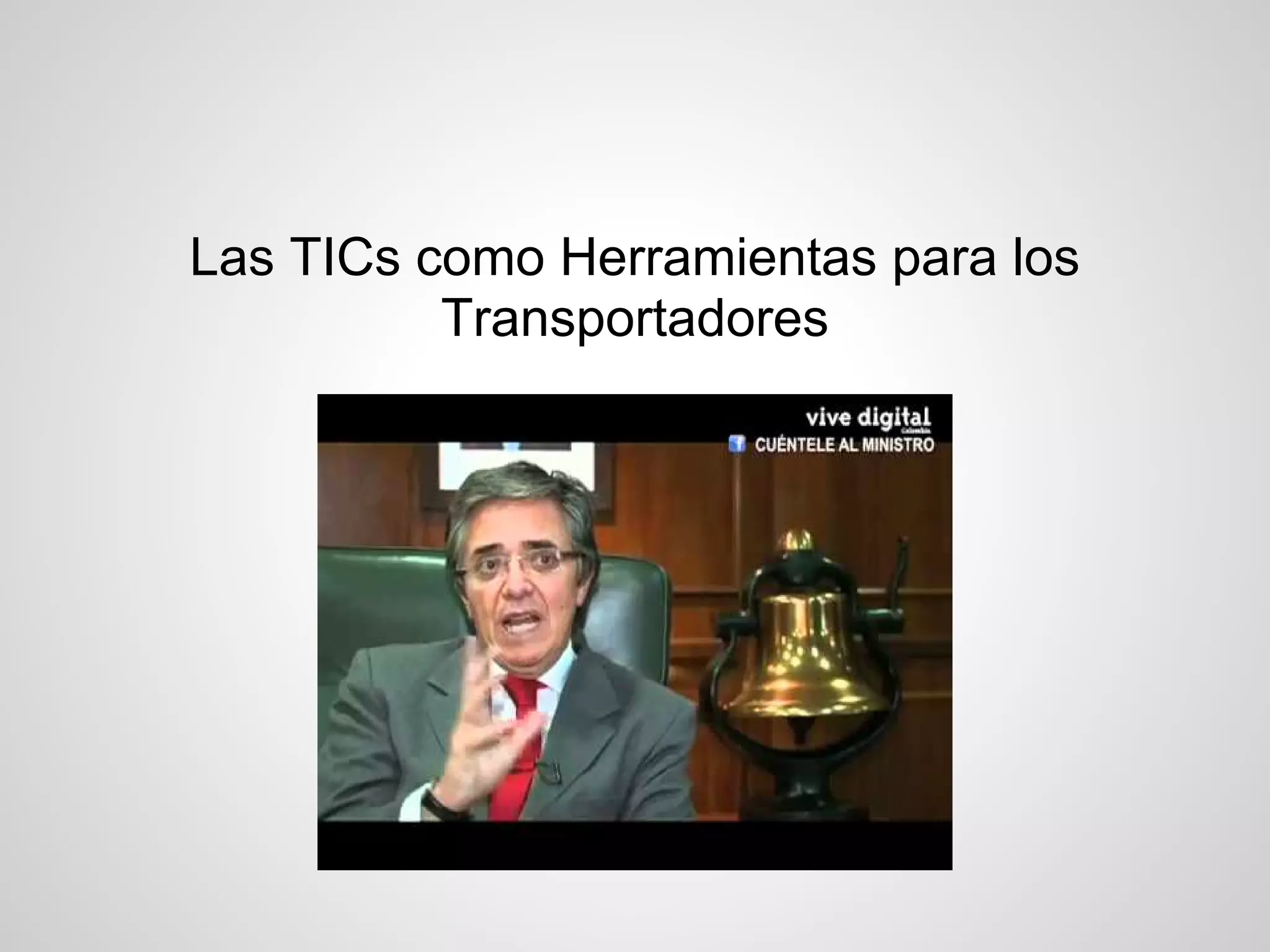 Las TICs como Herramientas para los
          Transportadores
 