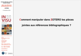 Antonio Mendes da Silva 
Juliette Hueber 
Gérer ses références 
bibliographiques avec : 
ZOTERO 
6 novembre 2014 
Institut...