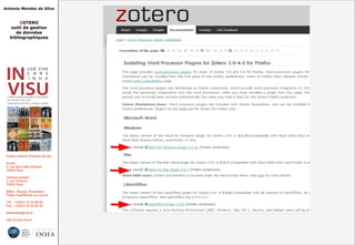 Antonio Mendes da Silva
ZOTERO
outil de gestion
de données
bibliographiques
Institut national d'histoire de l'art
Accès :
6, rue des Petits Champs
75002 Paris
Adresse postale :
2, rue Vivienne
75002 Paris
Métro : Bourse, Pyramides
Palais royal/Musée du Louvre
Tél. : +33(0)1 47 03 89 84
Fax : +33(0)1 47 03 86 36
lesticetlart@inha.fr
http://invisu.inha.fr
 