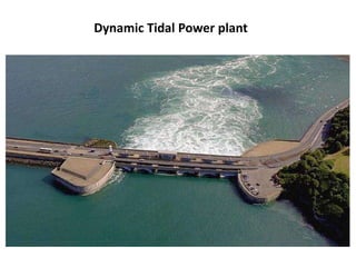 Dynamic Tidal Power plant
 